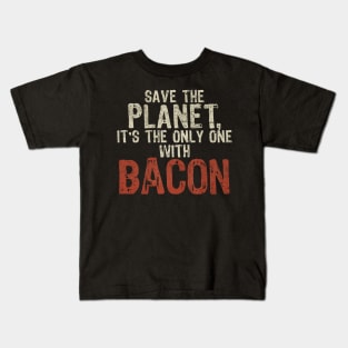 Save The Planet Bacon Lover Kids T-Shirt